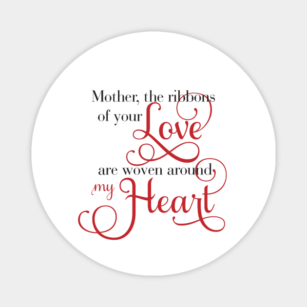 Mother, The Ribbons of your Love Magnet by Simply Robin Creations